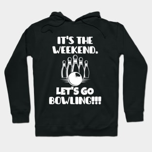 It's the weekend. Let's go bowling! Hoodie